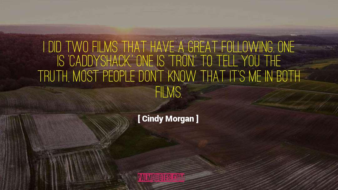 Cindy Morgan Quotes: I did two films that