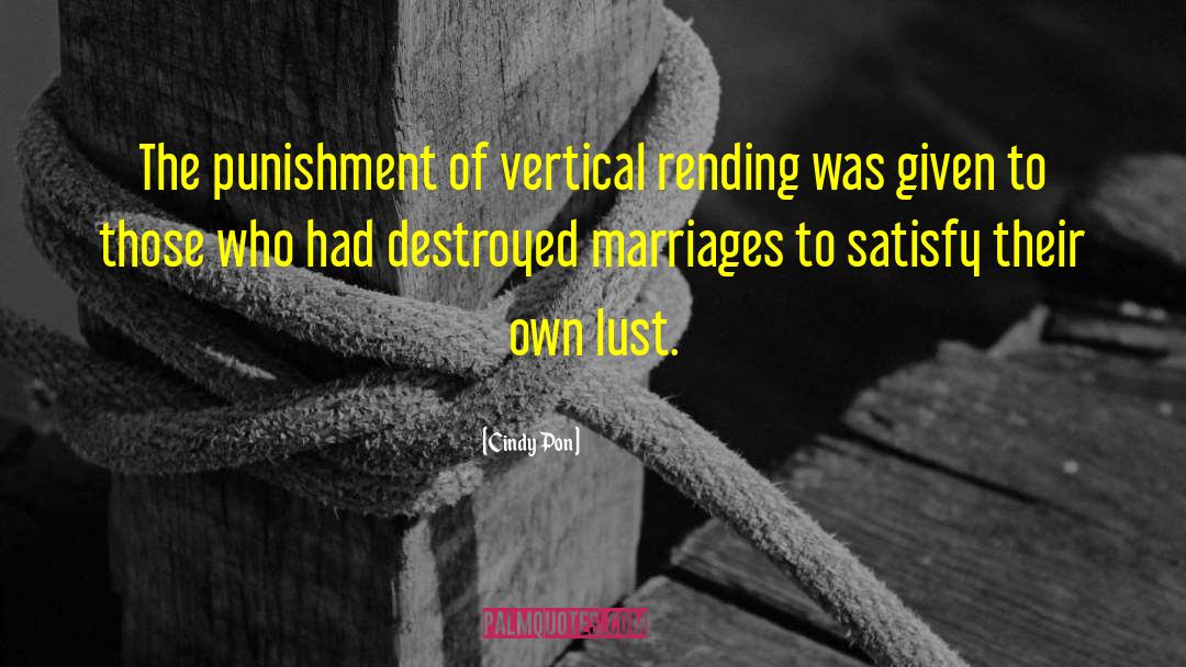 Cindy Pon Quotes: The punishment of vertical rending