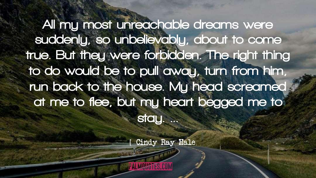 Cindy Ray Hale Quotes: All my most unreachable dreams