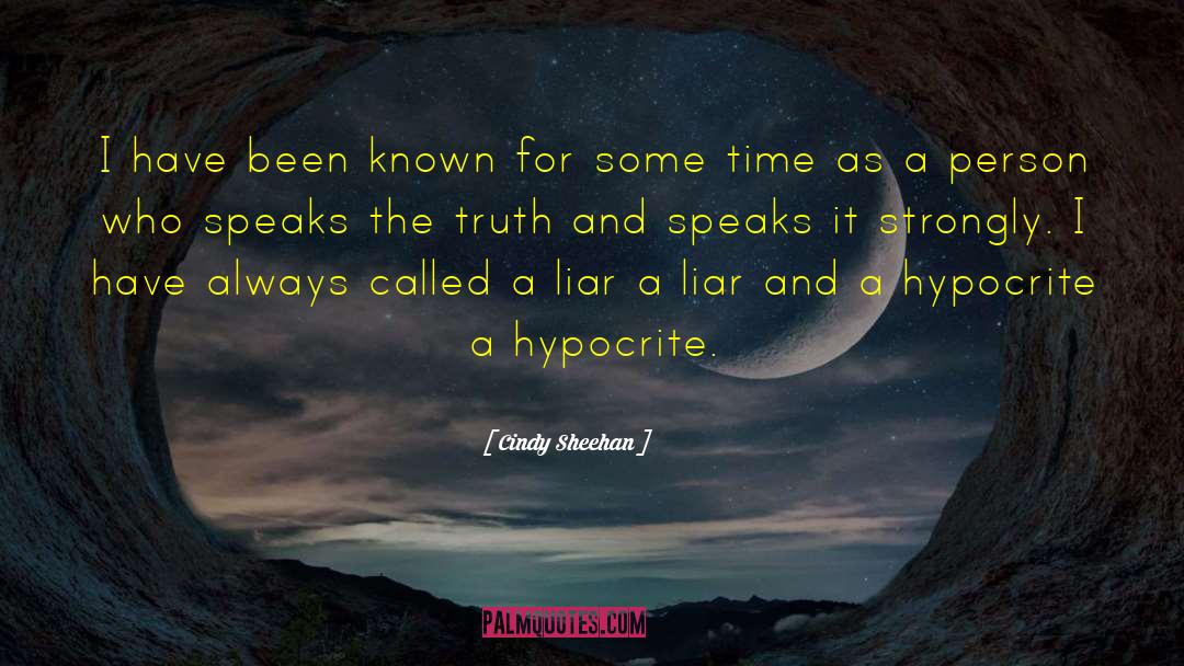 Cindy Sheehan Quotes: I have been known for