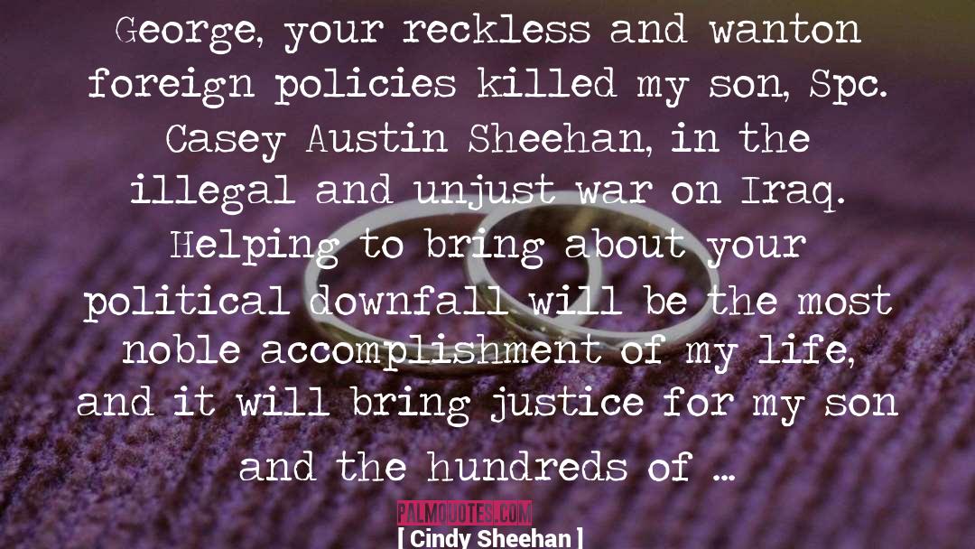 Cindy Sheehan Quotes: George, your reckless and wanton