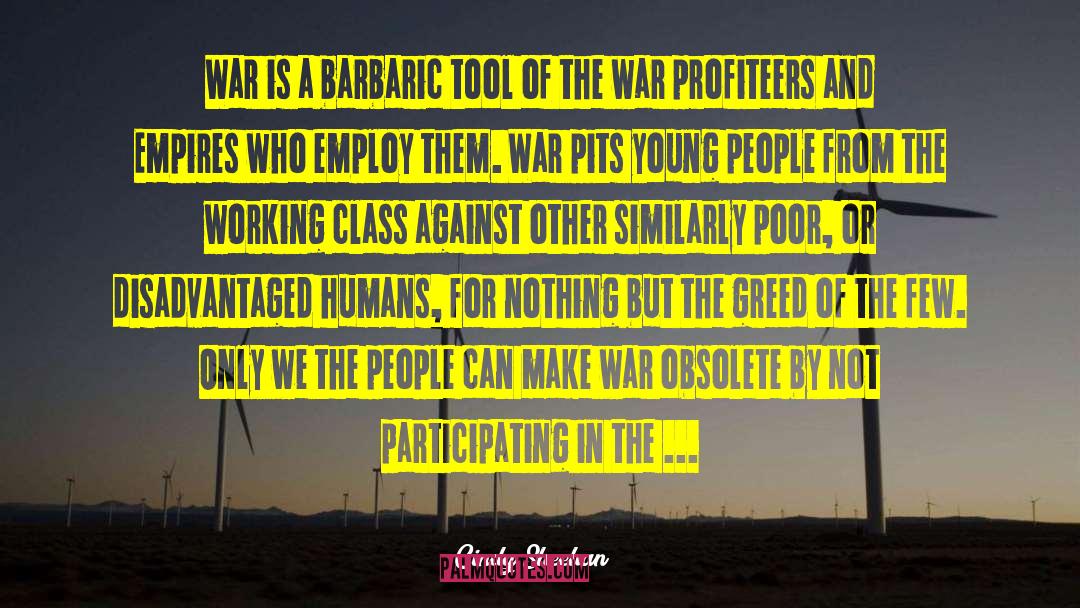 Cindy Sheehan Quotes: War is a barbaric tool
