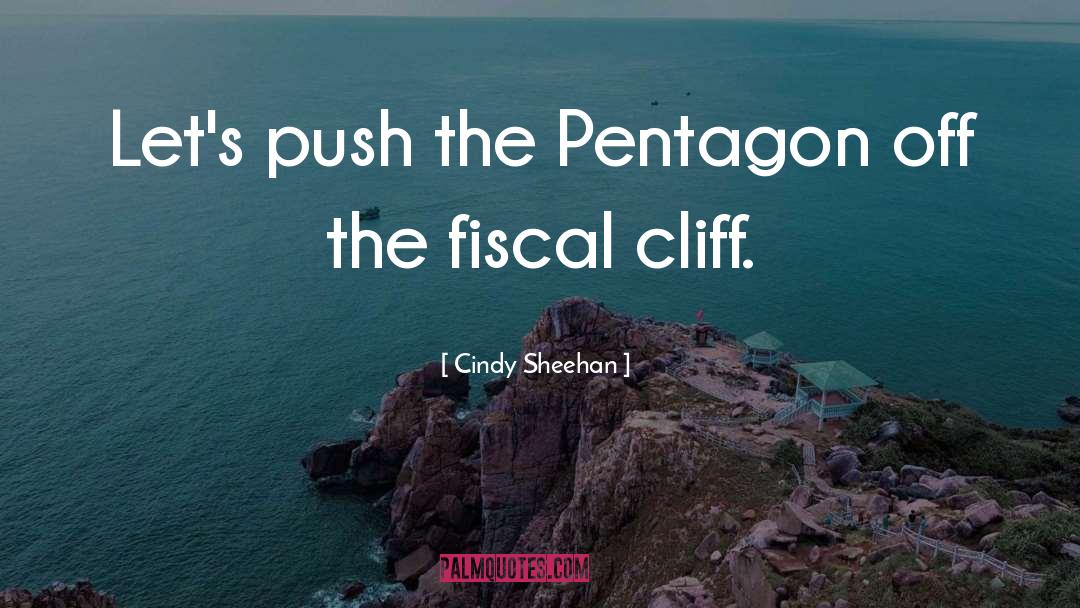 Cindy Sheehan Quotes: Let's push the Pentagon off