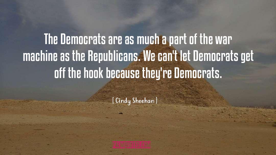 Cindy Sheehan Quotes: The Democrats are as much