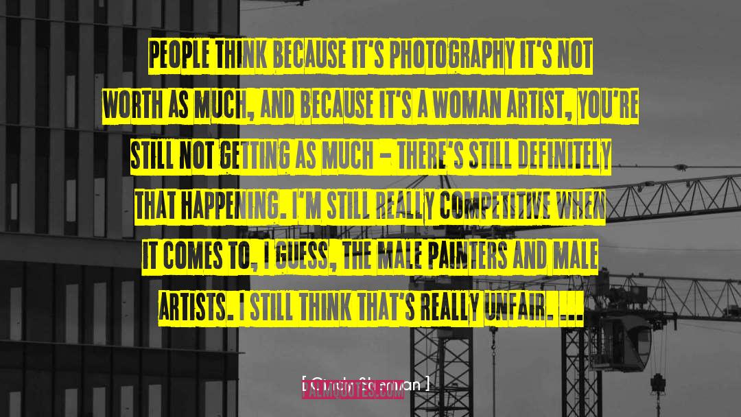 Cindy Sherman Quotes: People think because it's photography