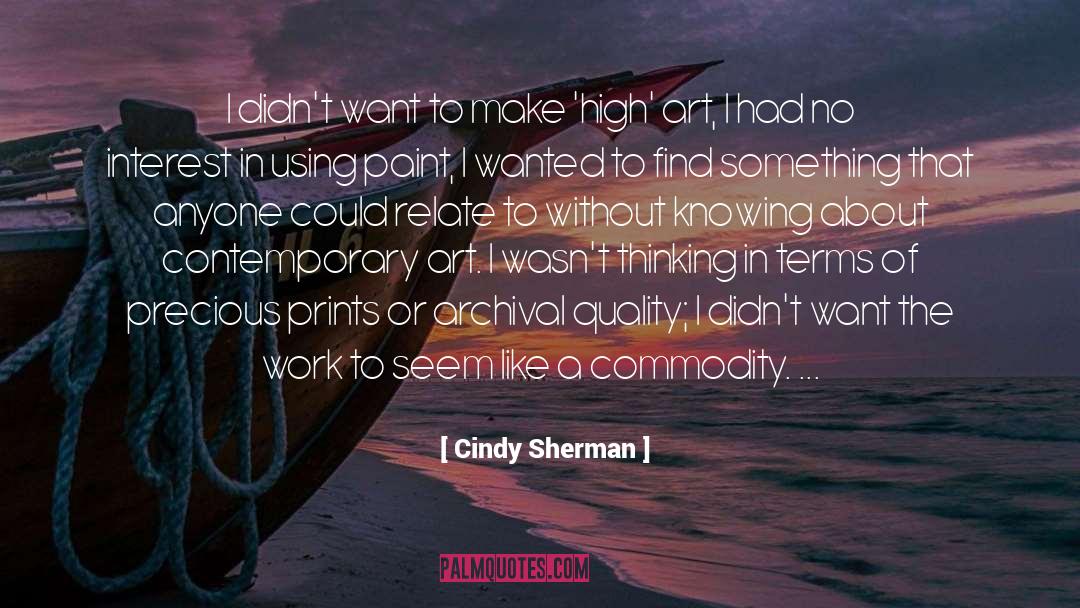 Cindy Sherman Quotes: I didn't want to make