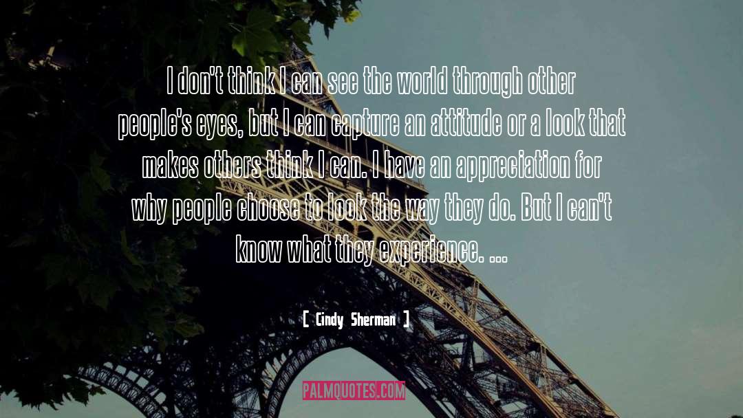 Cindy Sherman Quotes: I don't think I can