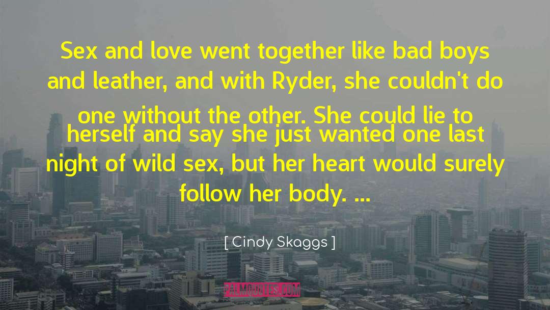 Cindy Skaggs Quotes: Sex and love went together