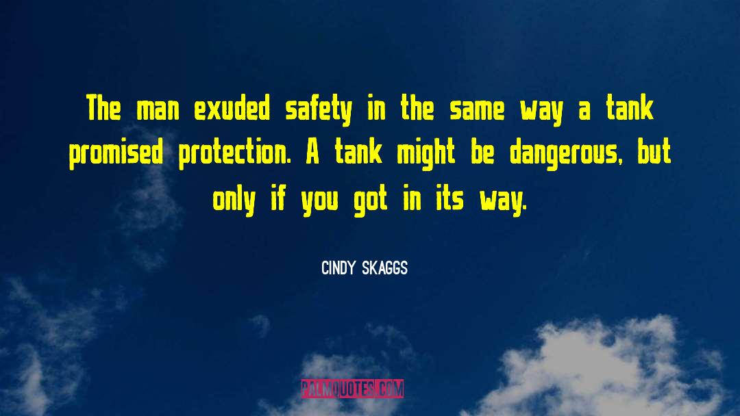 Cindy Skaggs Quotes: The man exuded safety in