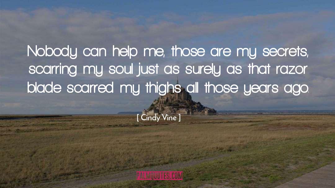 Cindy Vine Quotes: Nobody can help me, those