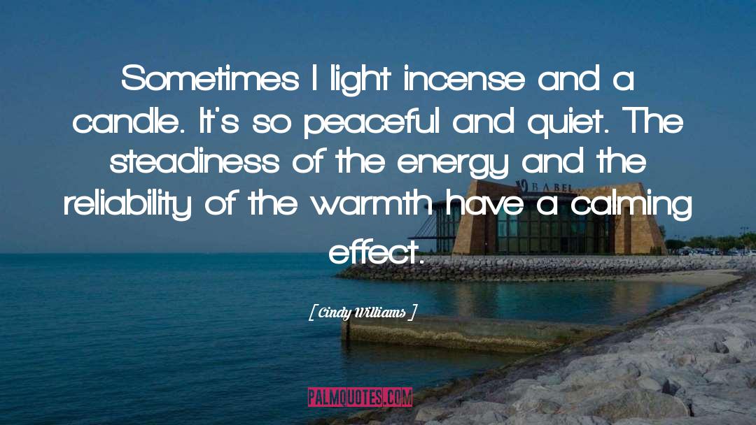 Cindy Williams Quotes: Sometimes I light incense and