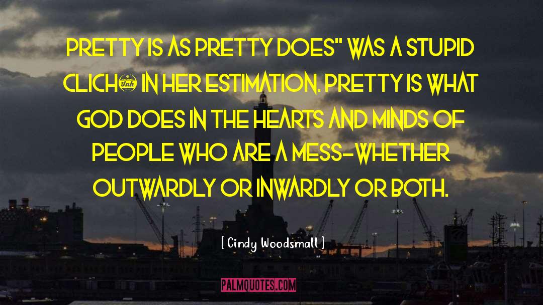 Cindy Woodsmall Quotes: Pretty is as pretty does