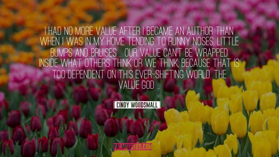 Cindy Woodsmall Quotes: I had no more value