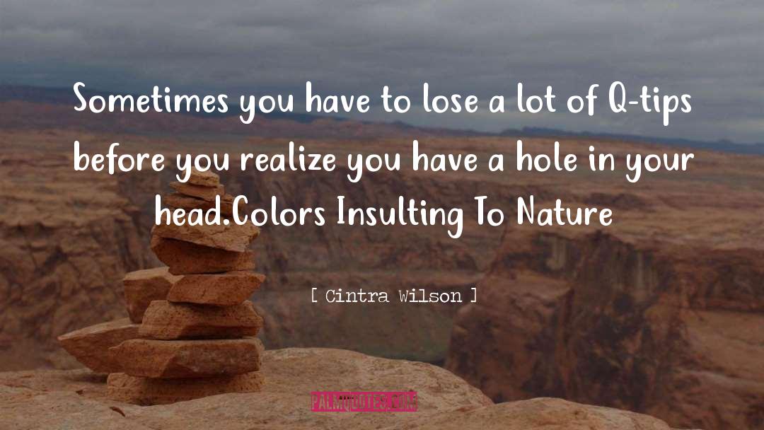 Cintra Wilson Quotes: Sometimes you have to lose