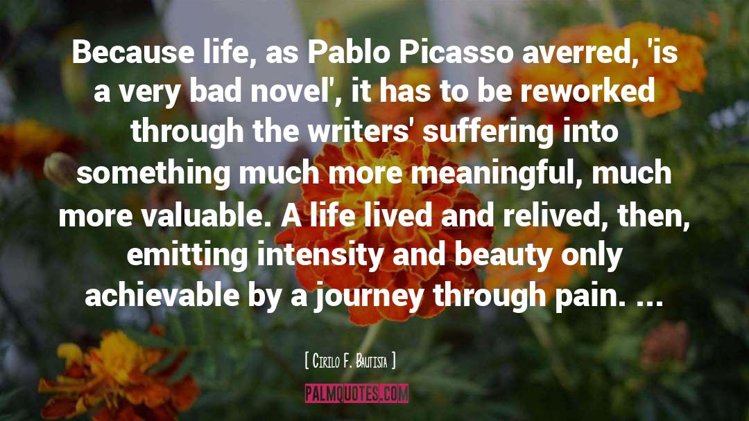 Cirilo F. Bautista Quotes: Because life, as Pablo Picasso