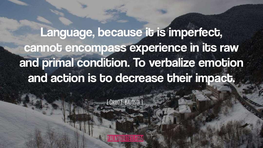 Cirilo F. Bautista Quotes: Language, because it is imperfect,