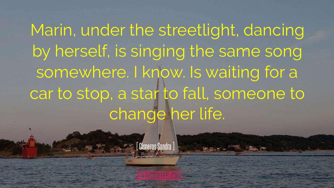 Cisneros Sandra Quotes: Marin, under the streetlight, dancing