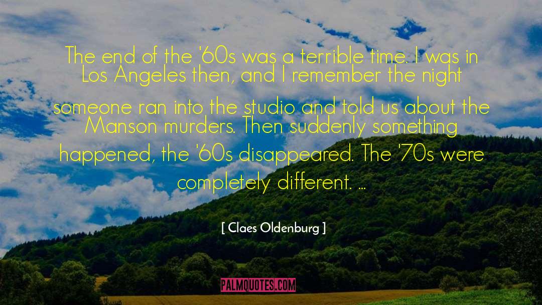 Claes Oldenburg Quotes: The end of the '60s