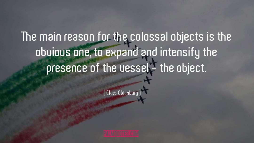 Claes Oldenburg Quotes: The main reason for the