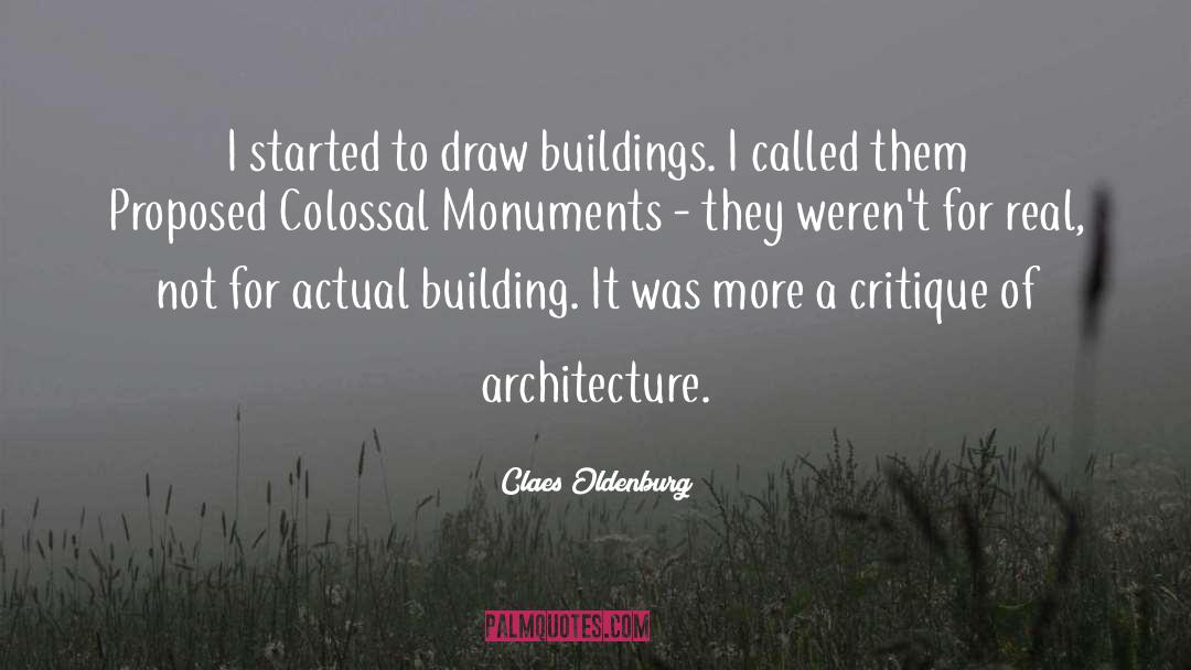 Claes Oldenburg Quotes: I started to draw buildings.