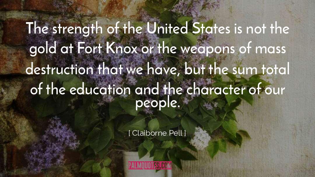 Claiborne Pell Quotes: The strength of the United