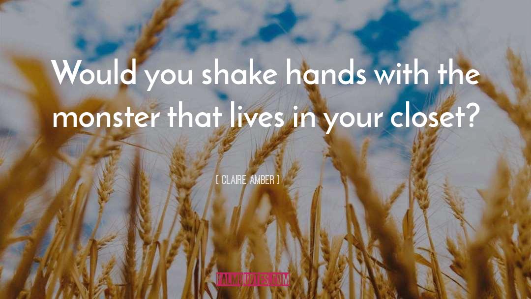 Claire Amber Quotes: Would you shake hands with