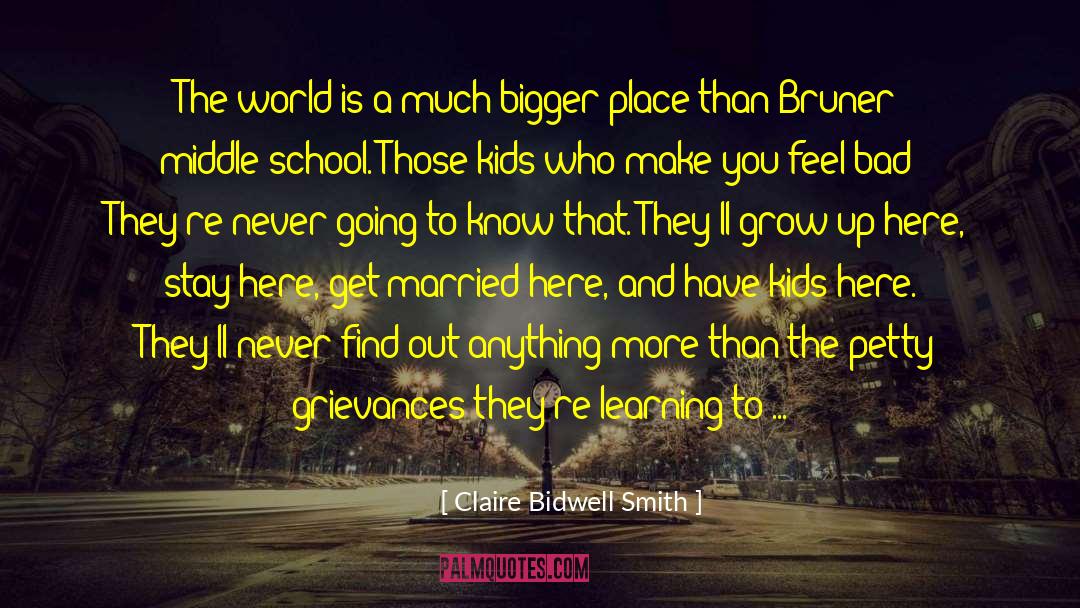 Claire Bidwell Smith Quotes: The world is a much