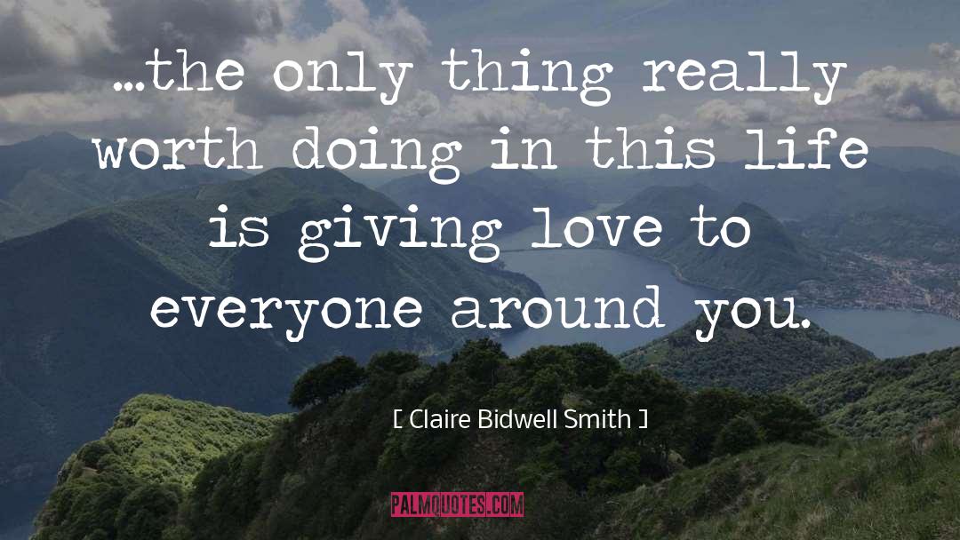 Claire Bidwell Smith Quotes: ...the only thing really worth