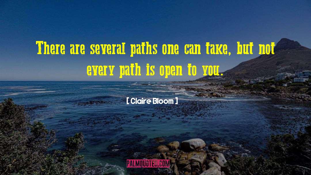 Claire Bloom Quotes: There are several paths one