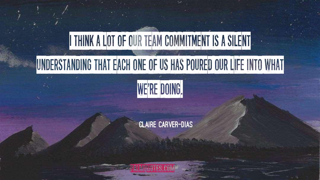 Claire Carver-Dias Quotes: I think a lot of