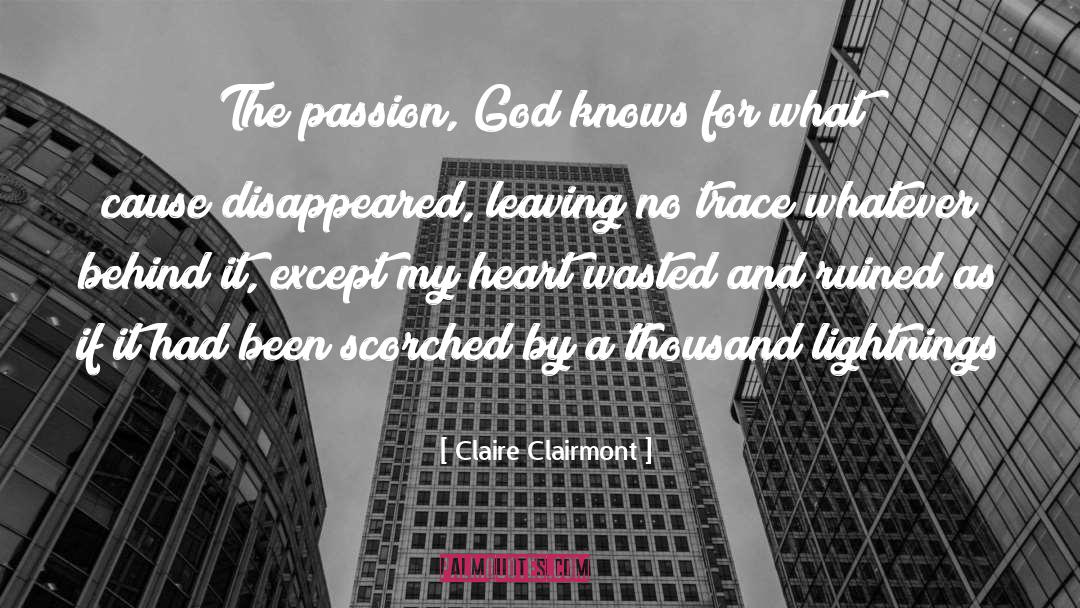 Claire Clairmont Quotes: The passion, God knows for