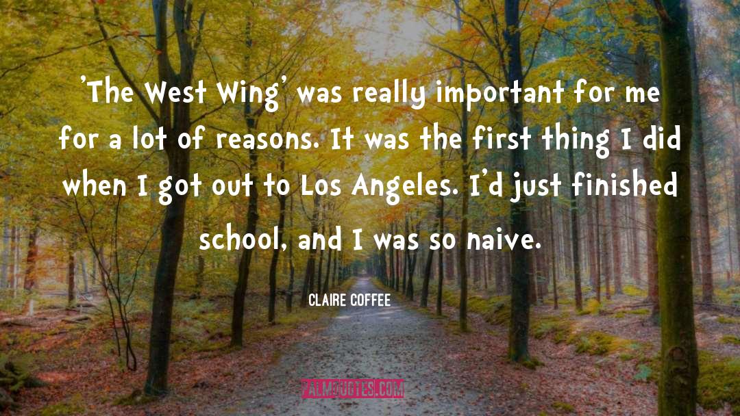 Claire Coffee Quotes: 'The West Wing' was really