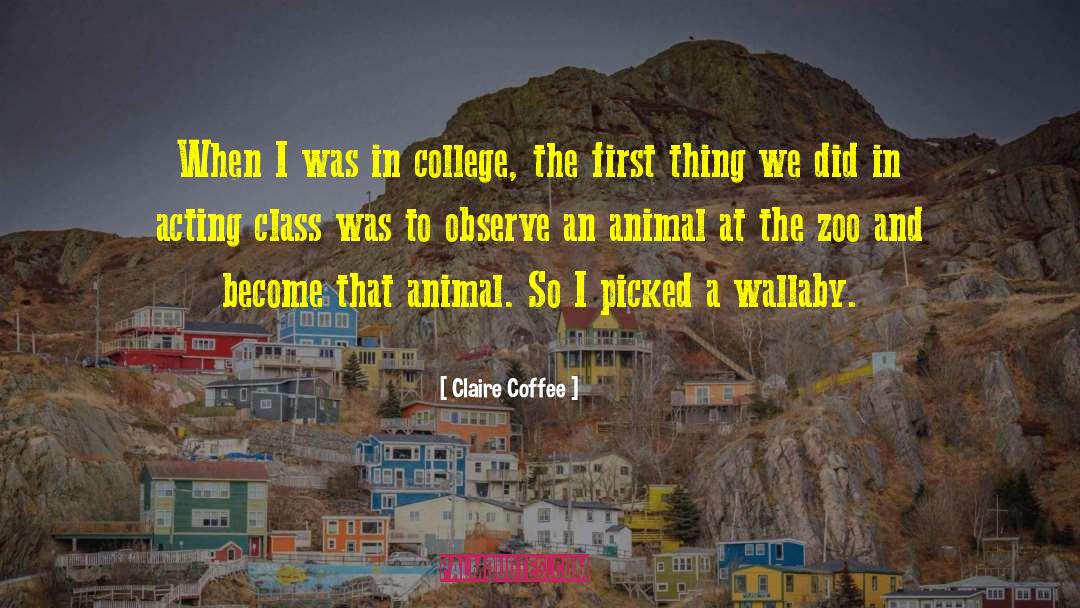 Claire Coffee Quotes: When I was in college,