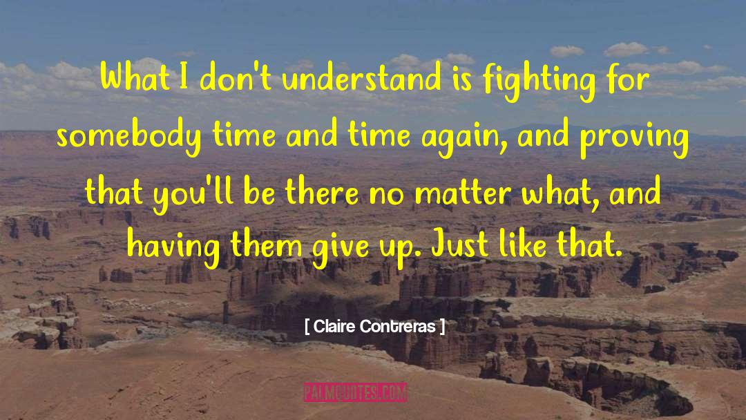 Claire Contreras Quotes: What I don't understand is