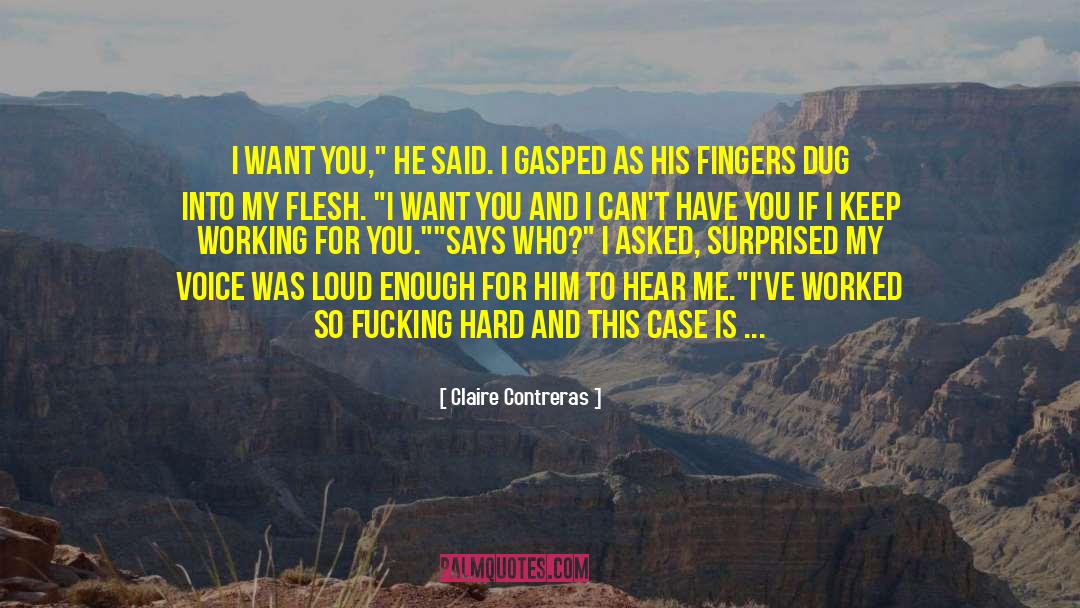 Claire Contreras Quotes: I want you,