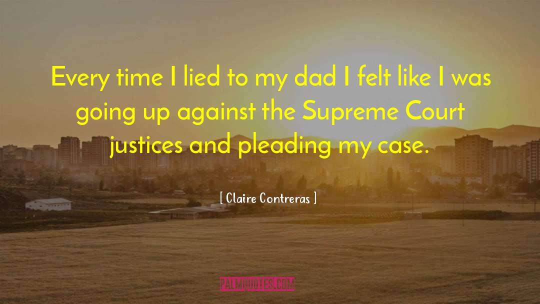 Claire Contreras Quotes: Every time I lied to