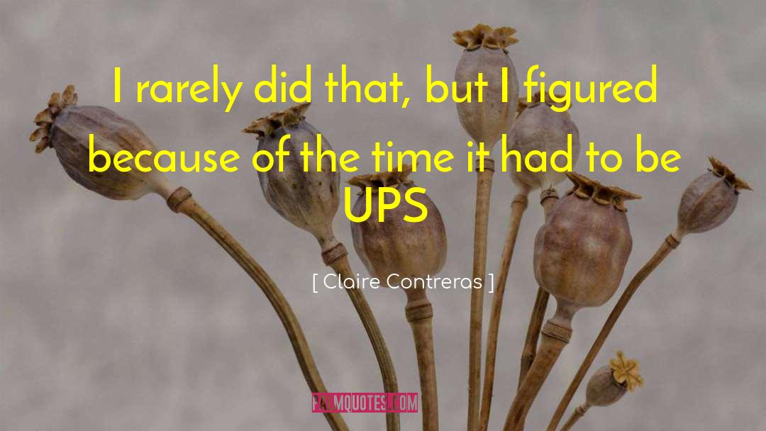 Claire Contreras Quotes: I rarely did that, but