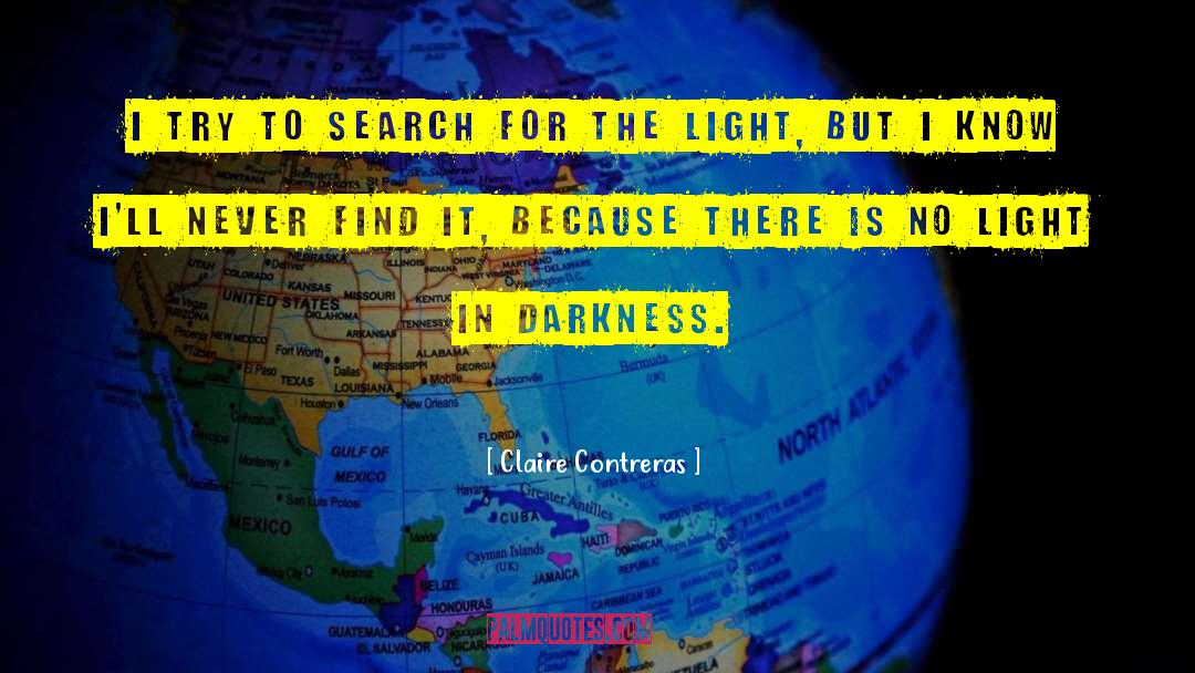 Claire Contreras Quotes: I try to search for