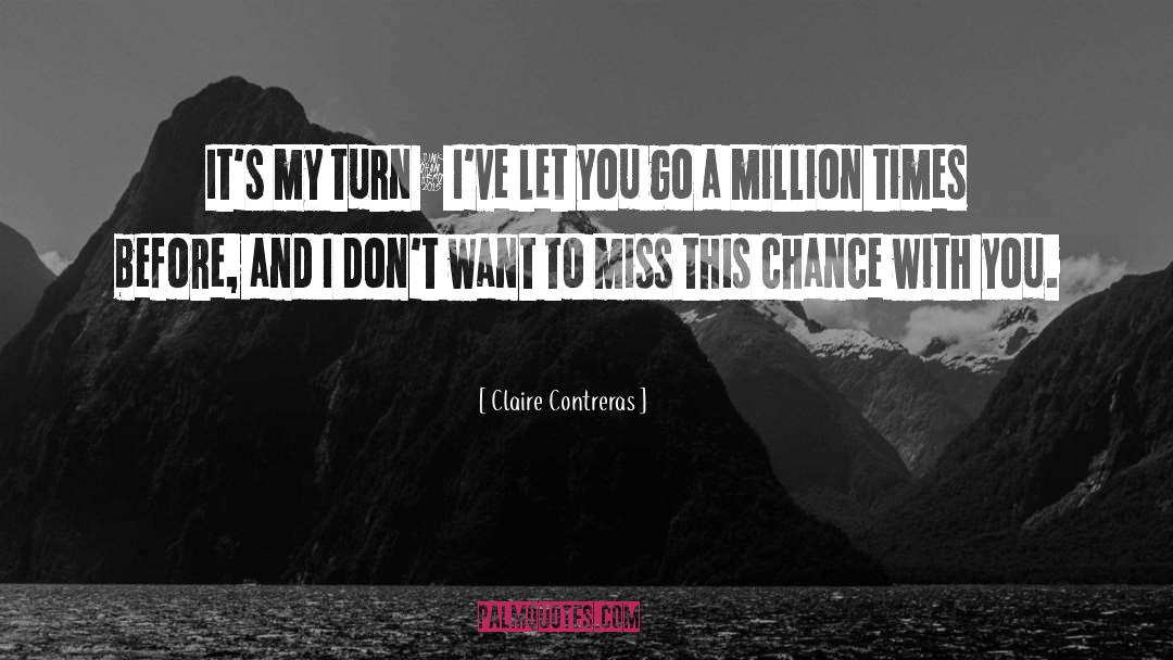 Claire Contreras Quotes: It's my turn … I've