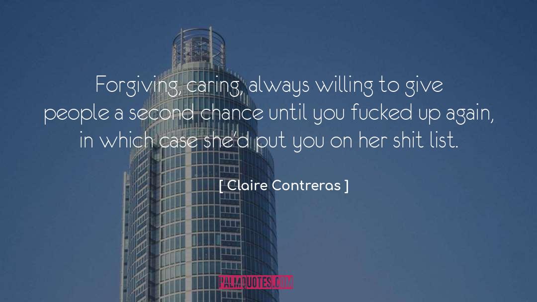 Claire Contreras Quotes: Forgiving, caring, always willing to