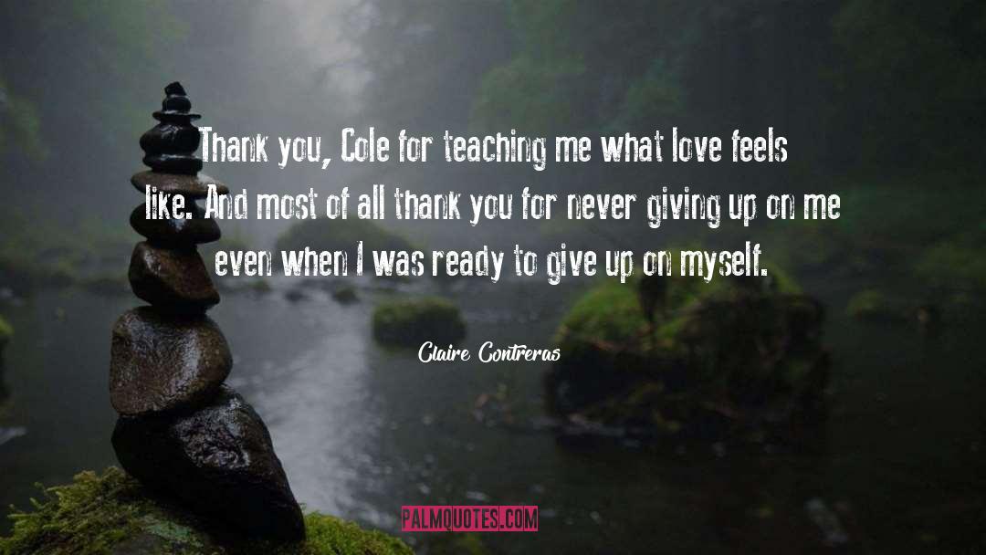 Claire Contreras Quotes: Thank you, Cole for teaching