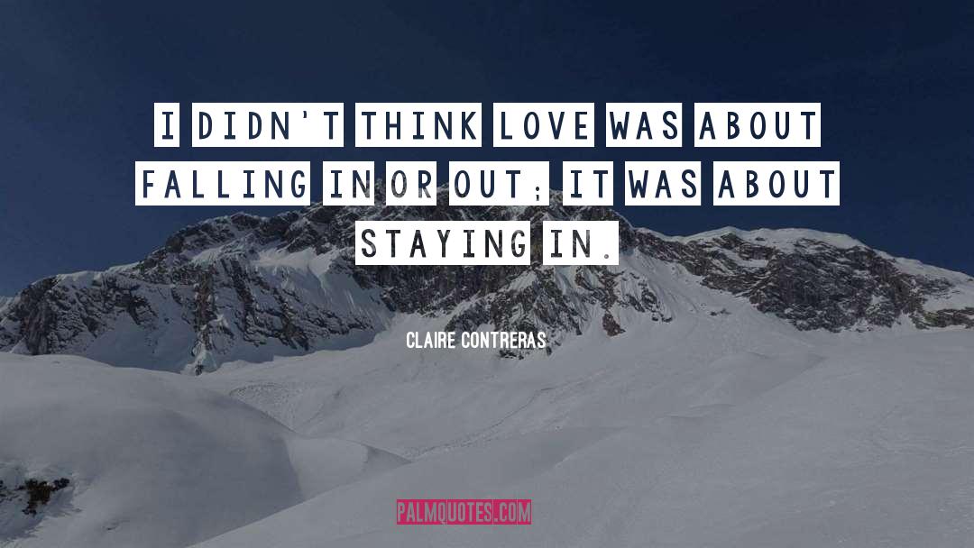 Claire Contreras Quotes: I didn't think love was