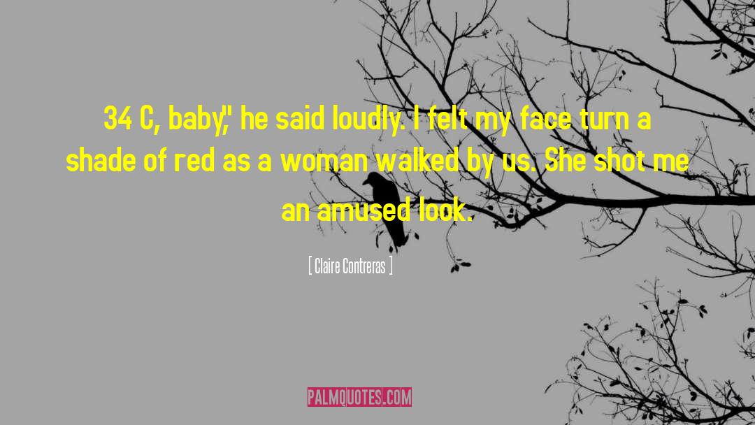 Claire Contreras Quotes: 34 C, baby,