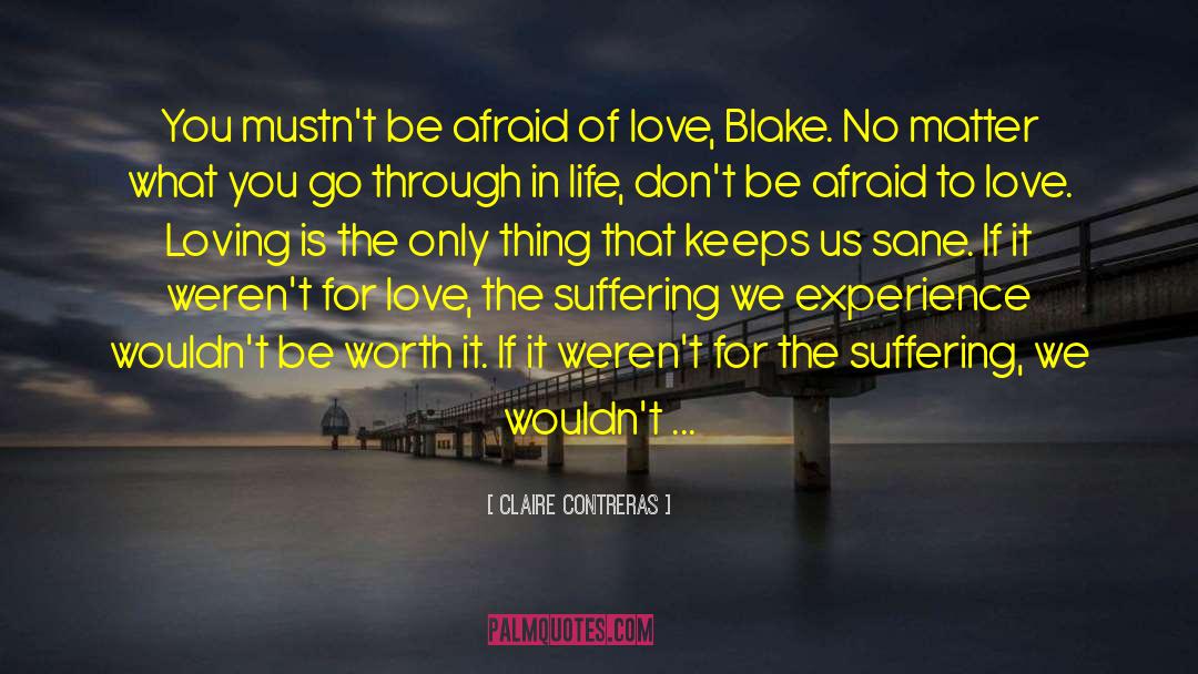 Claire Contreras Quotes: You mustn't be afraid of