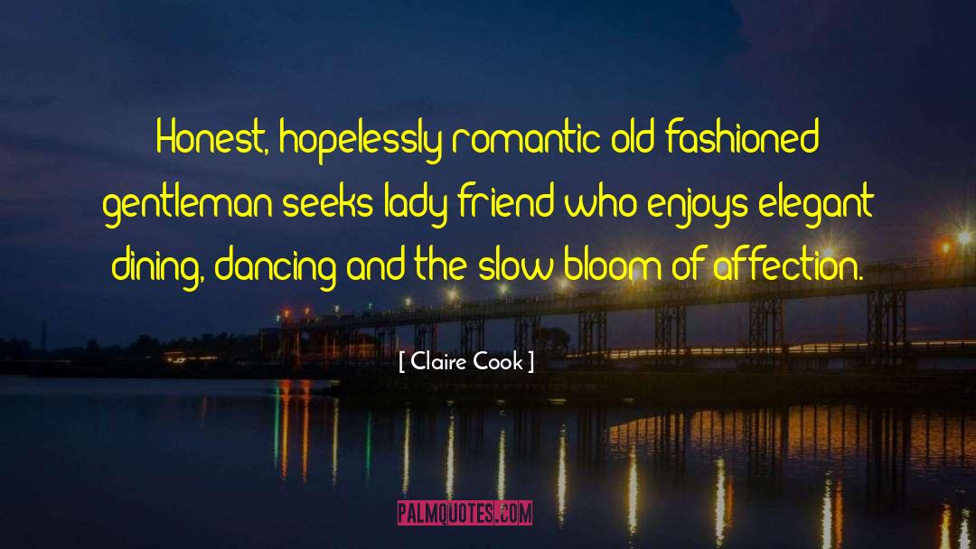 Claire Cook Quotes: Honest, hopelessly romantic old-fashioned gentleman