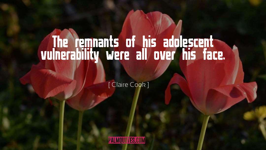 Claire Cook Quotes: The remnants of his adolescent