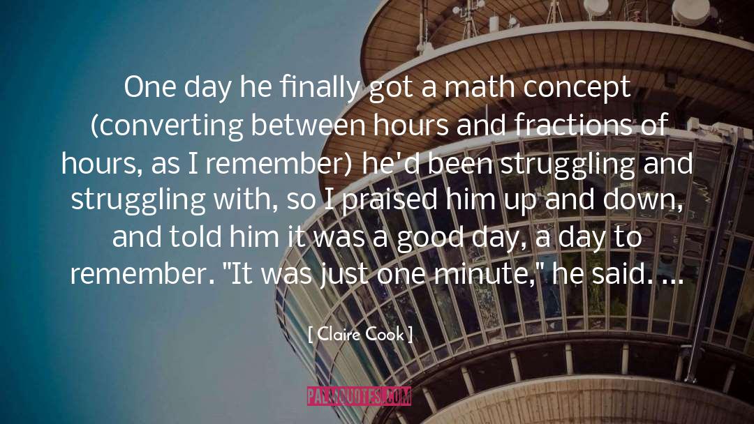 Claire Cook Quotes: One day he finally got