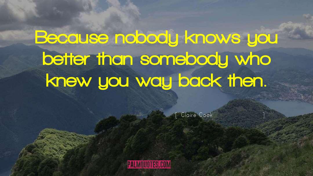 Claire Cook Quotes: Because nobody knows you better