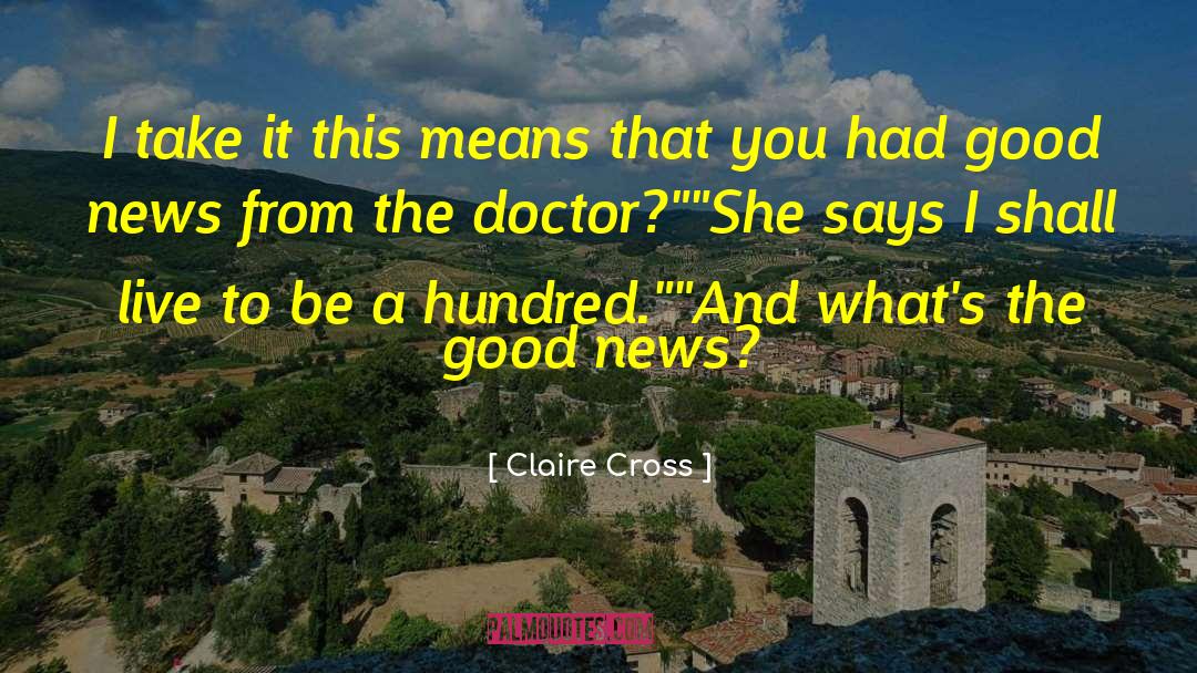 Claire Cross Quotes: I take it this means