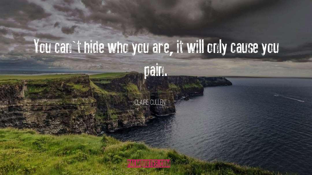 Claire Cullen Quotes: You can't hide who you